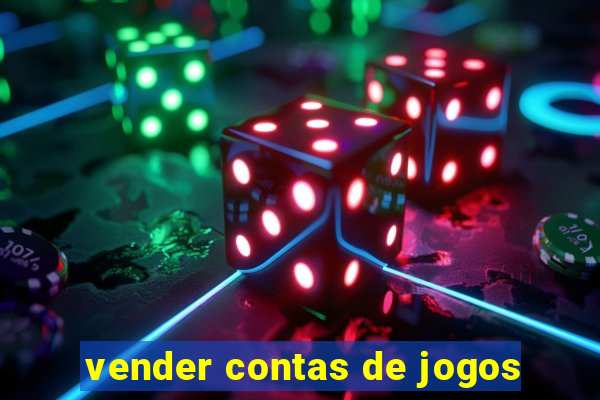 vender contas de jogos